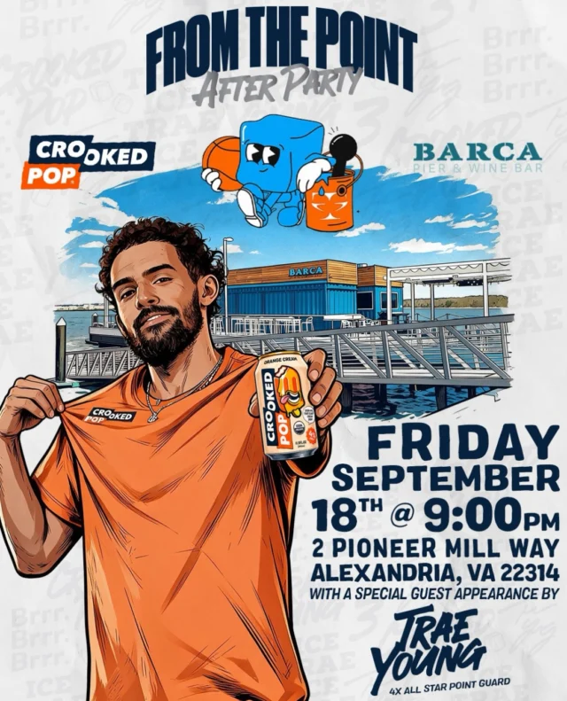 FROM THE POINT AFTER PARTY 🏀🍊

We’re taking over BARCA Pier & Wine Bar Friday, September 18th at 9PM with a special guest appearance by Trae Young 👀

📍 BARCA Pier & Wine Bar — Alexandria, VA
🎟️ No tickets. No cover. Just pull up.
🍔 Food + alcoholic & non-alcoholic beverages available for purchase.
🔞 21+ with valid ID required to consume alcohol. Crooked Pop is a hard soda and contains alcohol.

*Trae Young’s appearance is subject to availability. Questions? Contact BARCA Pier & Wine Bar directly.

See you there!!!!